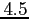 $ 4.5$