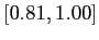 $ [0.81,1.00]$
