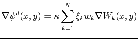 $\displaystyle \nabla \psi^d(x,y) = \kappa \sum_{k=1}^N \xi_k w_k \nabla W_k(x,y)$