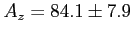 $ A_z = 84.1 \pm 7.9$