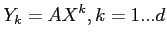 $\displaystyle Y_k = AX^k, k=1...d$