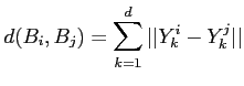 $\displaystyle d(B_i,B_j) = \sum_{k=1}^d \vert\vert Y_k^i-Y_k^j\vert\vert$