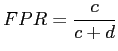 $\displaystyle FPR = \frac{c}{c+d}$