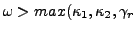 $\omega>max(\kappa_1,\kappa_2,\gamma_r$