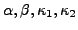 $\alpha,\beta,\kappa_1,\kappa_2$