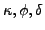 $\kappa,\phi,\delta$