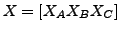 $X=[ X_A X_B X_C ]$