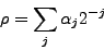 \begin{displaymath}\rho = \sum_j \alpha_{j}2^{-j}\end{displaymath}