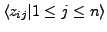 $ \langle
z_{ij} \vert 1 \leq j \leq n \rangle $