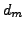 $d_{m}$