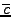 $\overline{c}$