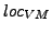 $loc_{VM}$