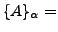 $\{A\}_\alpha=$