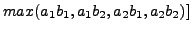 $max(a_1b_1,a_1b_2,a_2b_1,a_2b_2)]$
