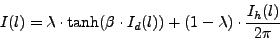 \begin{displaymath}
I(l)=\lambda \cdot \tanh(\beta \cdot I_d(l)) +
(1-\lambda) \cdot \frac{I_h(l)}{2\pi}
\end{displaymath}