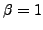 $\beta=1$