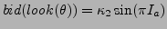 $\displaystyle bid(look(\theta)) = \kappa_{2}\sin(\pi I_{a})$